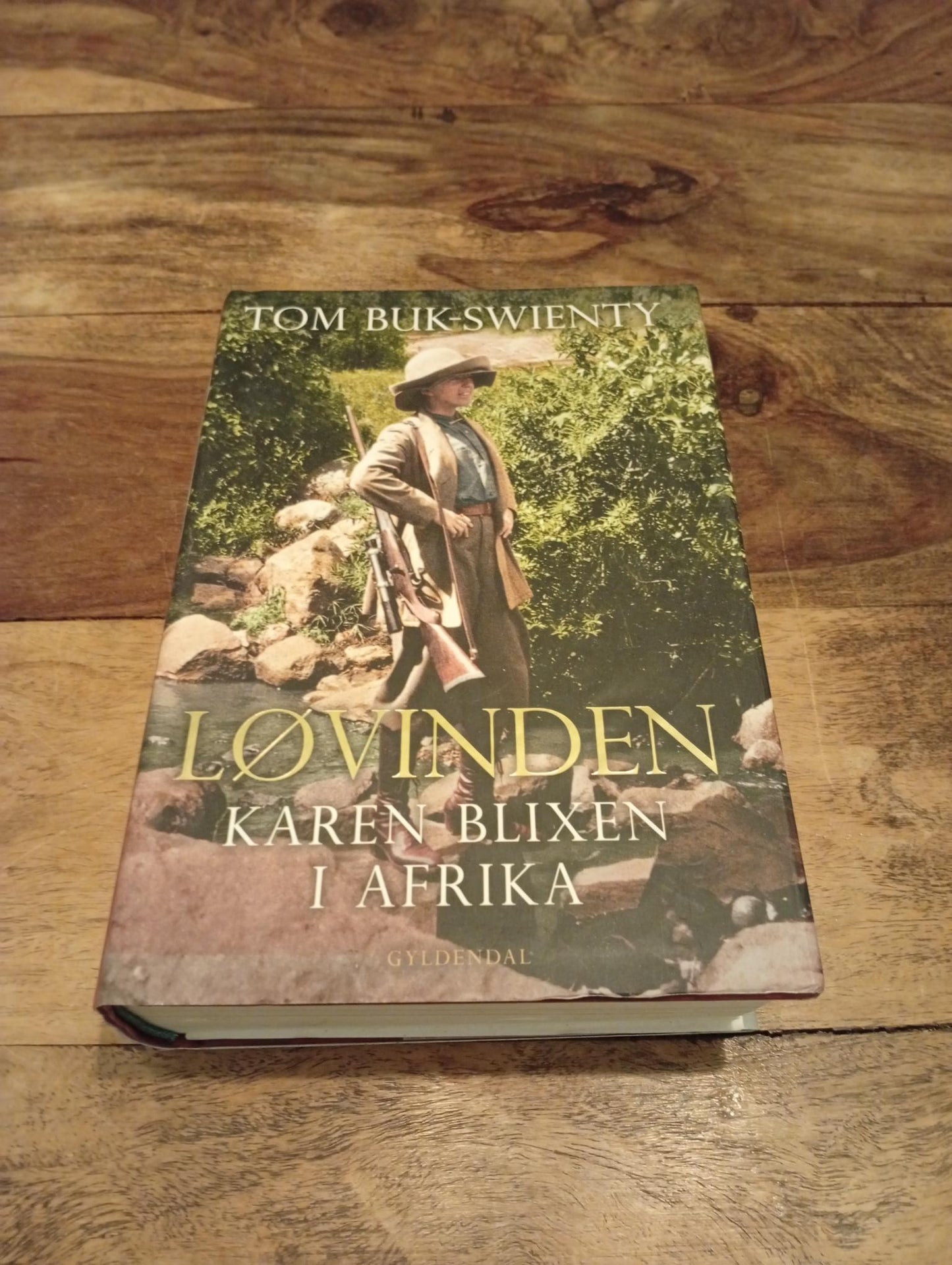Løvinden Karen Blixen i Afrika Tom Buk-Swienty Gyldendals 2017