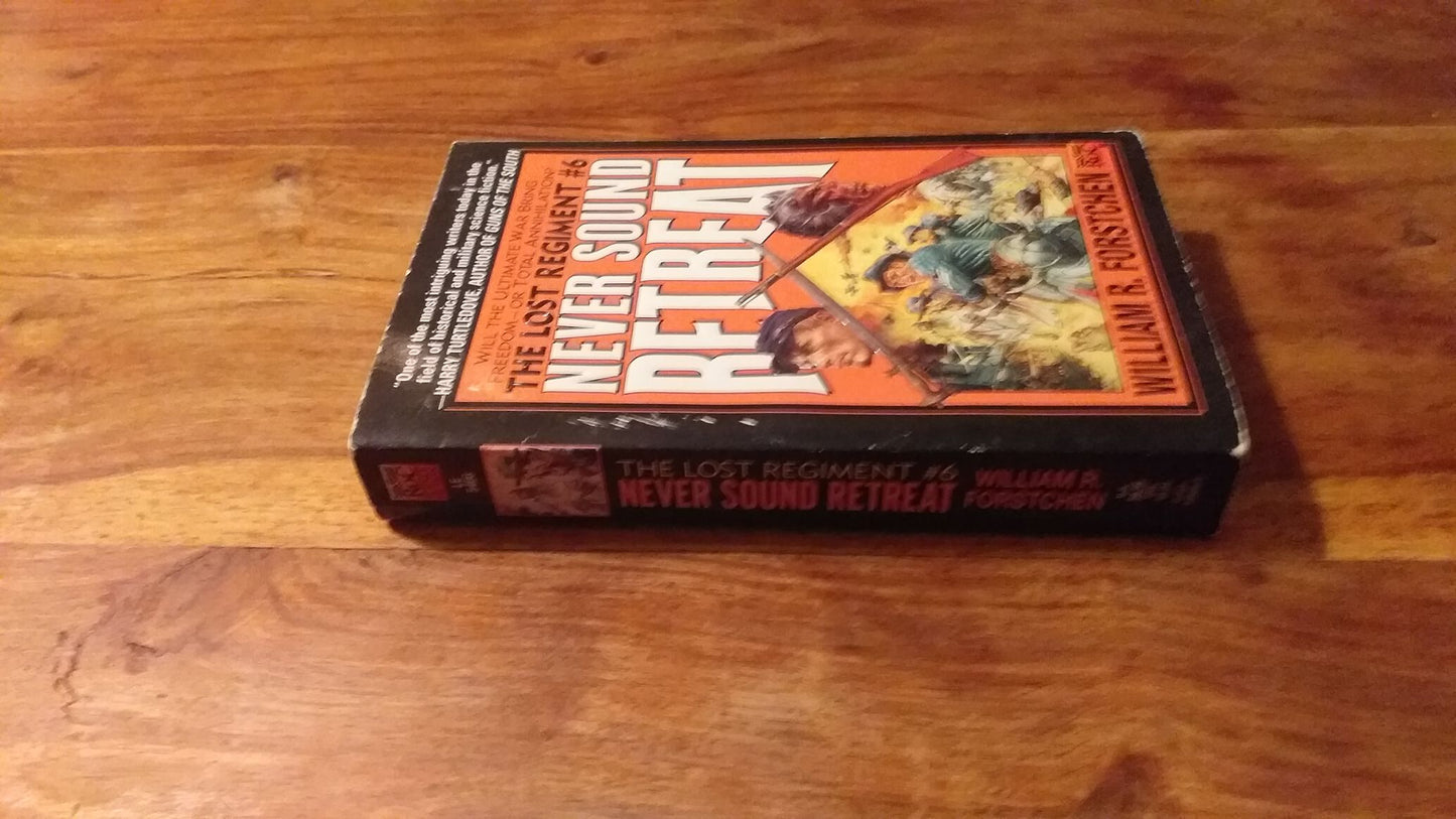 Never Sound Retreat (Lost Regiment #6) by William R. Forstchen