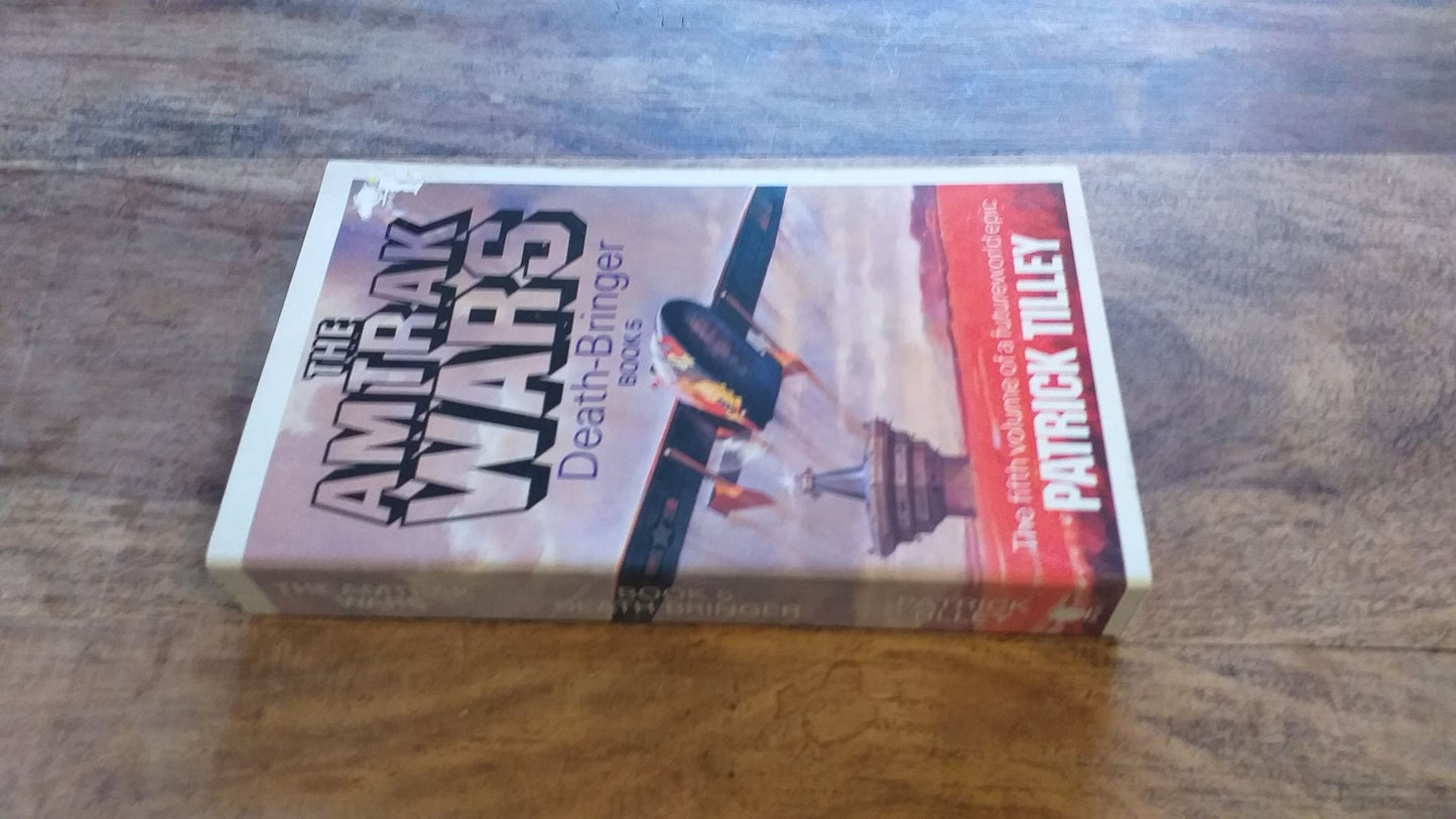 The Amtrak Wars Death Bringer Book 5 Patrick Tilley