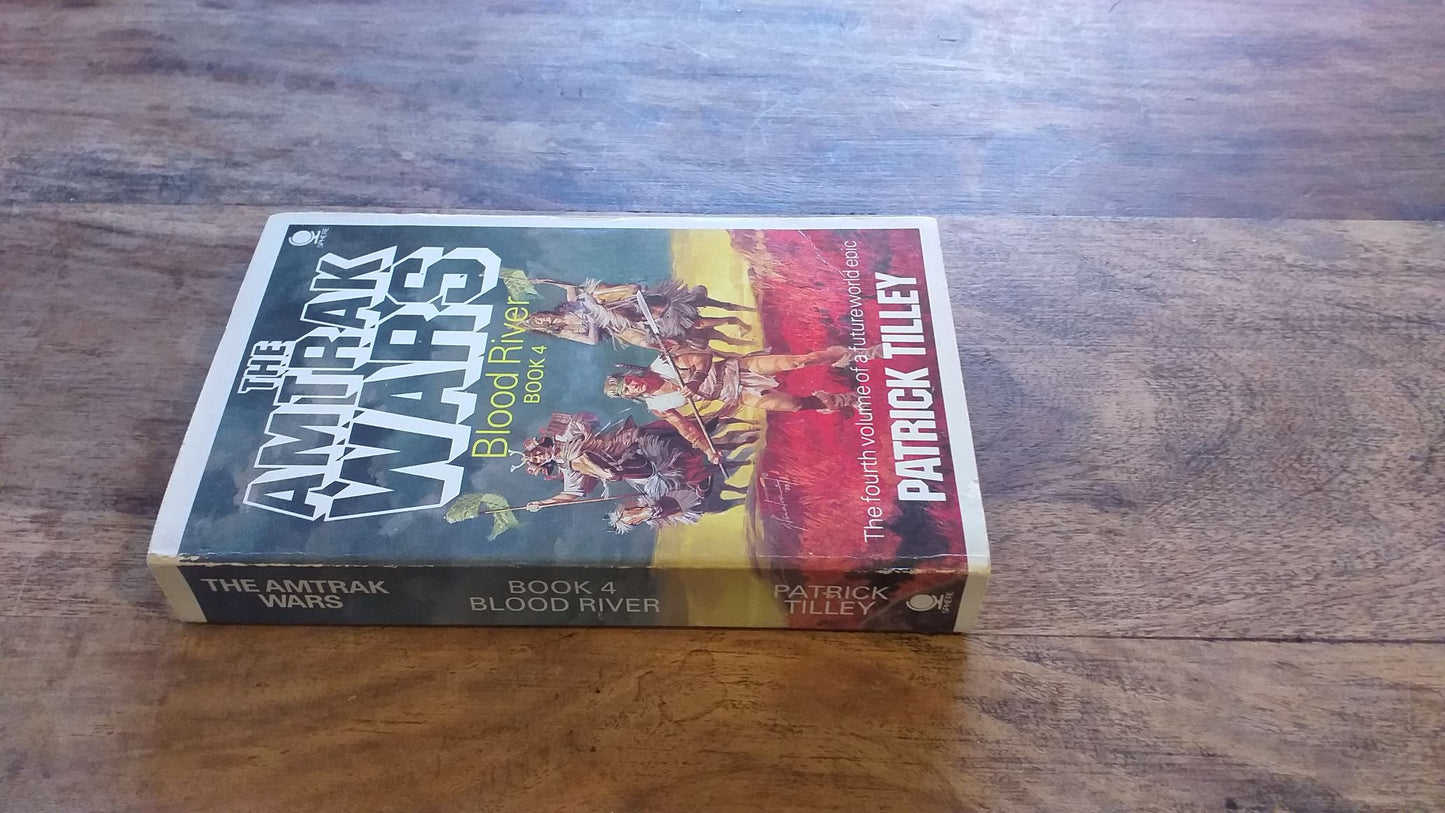 The Amtrak Wars Blood River Book 4 Patrick Tilley