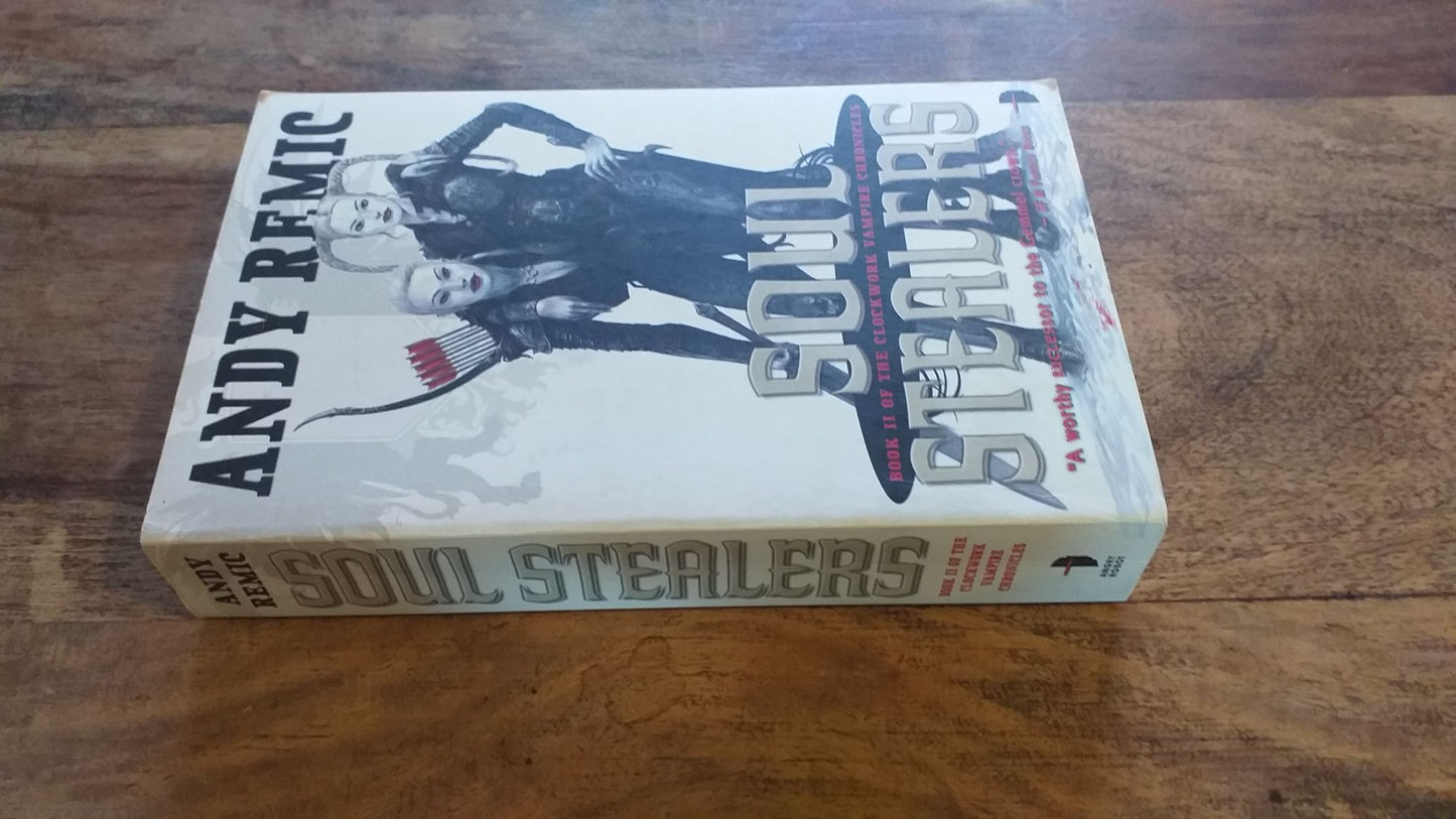 Soul Stealers The Clockwork Vampire Chronicles Book 2 by Andy Remic 2010