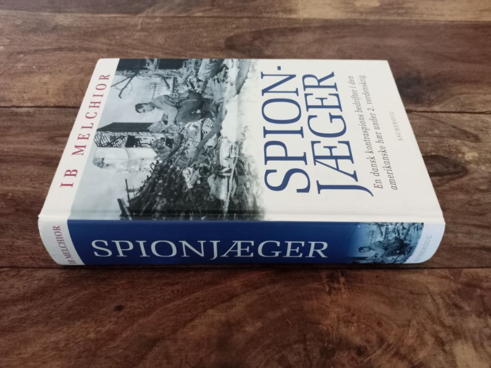 Spionjæger en dansk kontraspions bedrifter i den amerikanske hær under 2. verdenskrig Ib Melchior