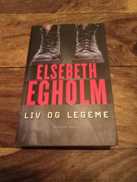 Liv og legeme Elsebeth Egholm Politikens Forlag 2010