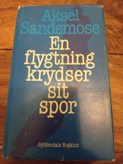 En flygtning krydser sit spor Aksel Sandemose Gyldendals Bogklub 1987