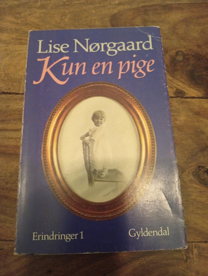 Kun en pige Erindringer 1 Lise Nørgaard Gyldendal 1992