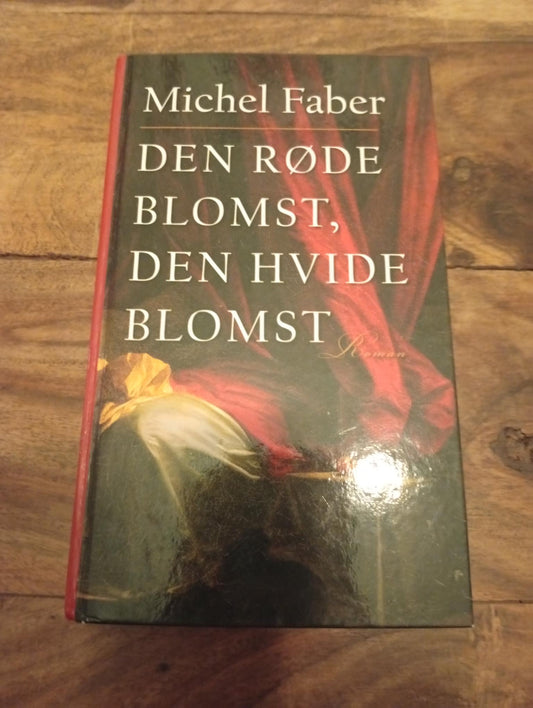 Den røde blomst, den hvide blomst Michel Faber Gyldendal 2004