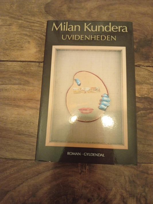 Uvidenheden Milan Kundera Gyldendal 2013