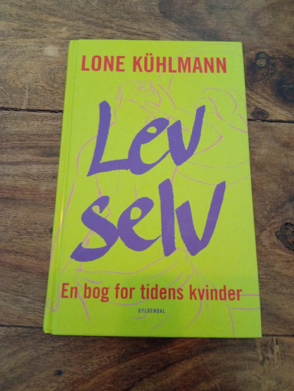 Lev selv en bog for tidens kvinder Lone Kühlmann Gyldendal 1994