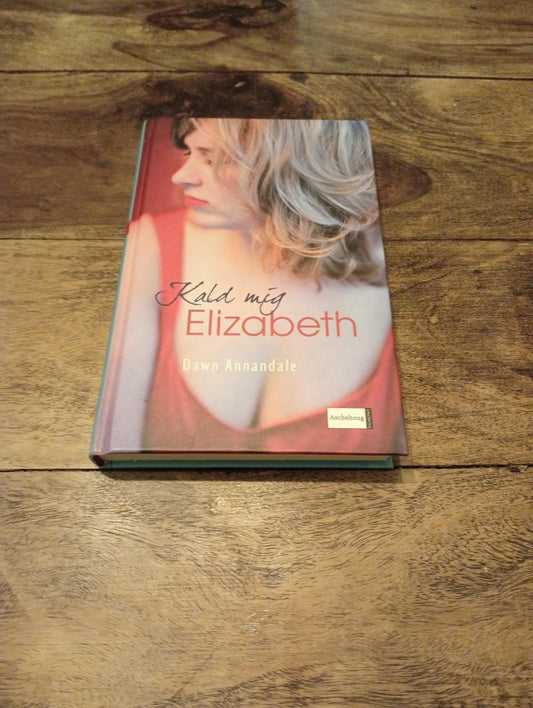 Kald mig Elizabeth Virkelighedens verden Dawn Annandale