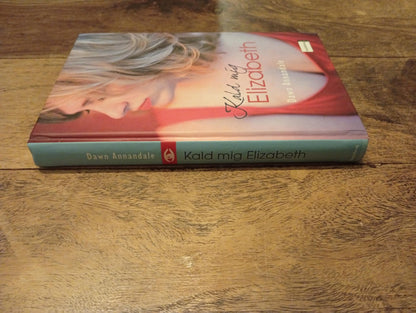 Kald mig Elizabeth Virkelighedens verden Dawn Annandale