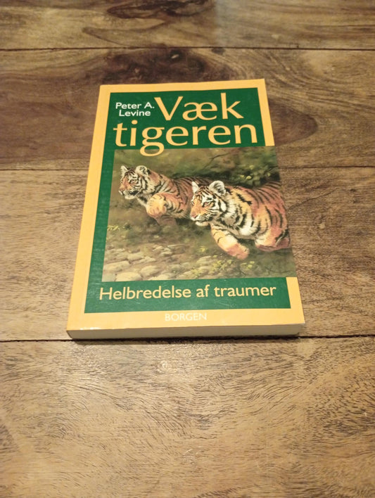Væk tigeren – helbredelse af traumer Peter A. Levine Borgen