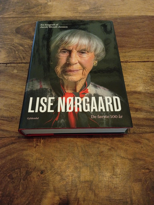 Lise Nørgaard De første 100 år Jacob Wendt Jensen Gyldendal 2017