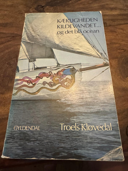 Kærligheden, kildevandet... og det blå ocean Troels Kløvedal Gyldendal 1978