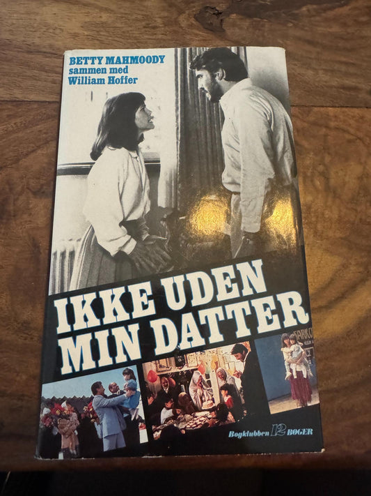 Ikke uden min datter Betty Mahmoody - William Hoffer