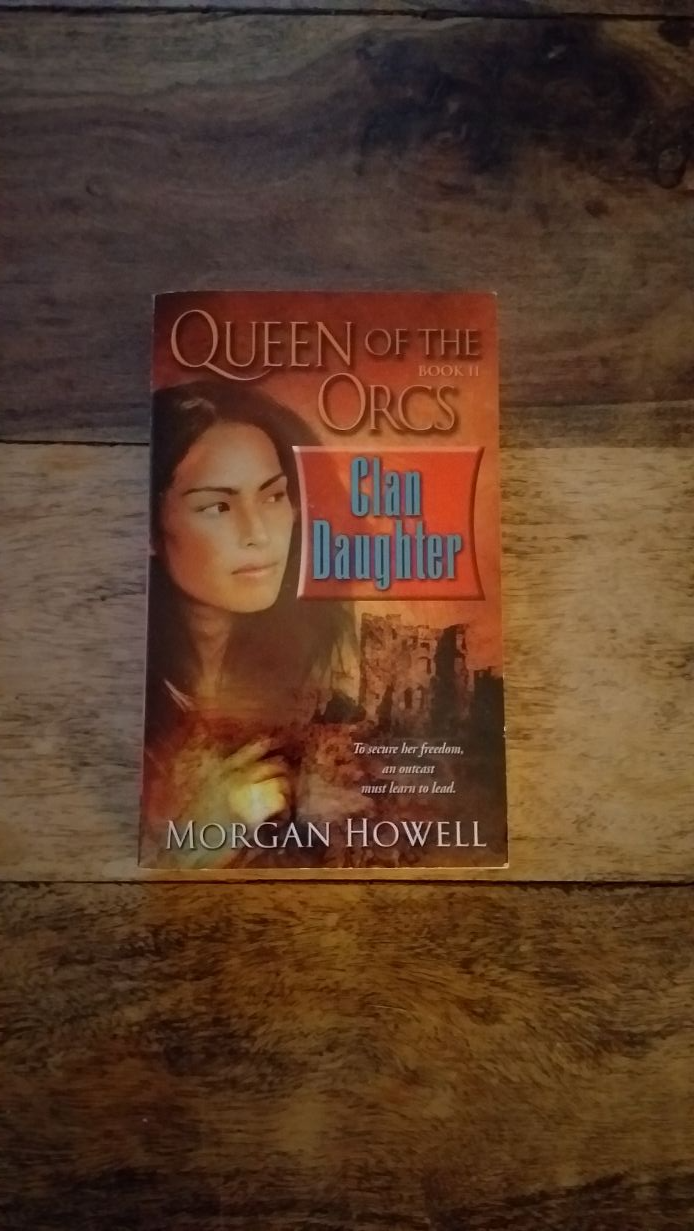 Queen of the Orcs: Clan Daughter by Howell Morgan - books