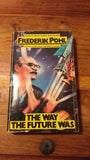 The Way The Future Was Memoirs by Frederik Pohl 1983