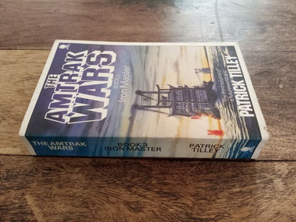 The Amtrak Wars The Iron Master Book 3 Patrick Tilley